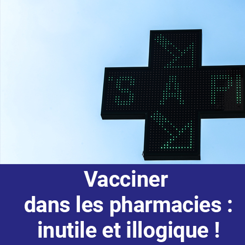 Vacciner dans les pharmacies : inutile et illogique !