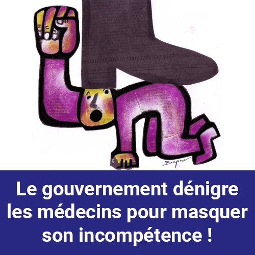 Le gouvernement dénigre les médecins pour masquer son incompétence !